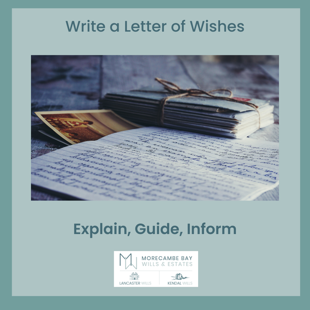 Writing a Letter of Wishes to accompany your Will can explain, guide or inform those you leave behind